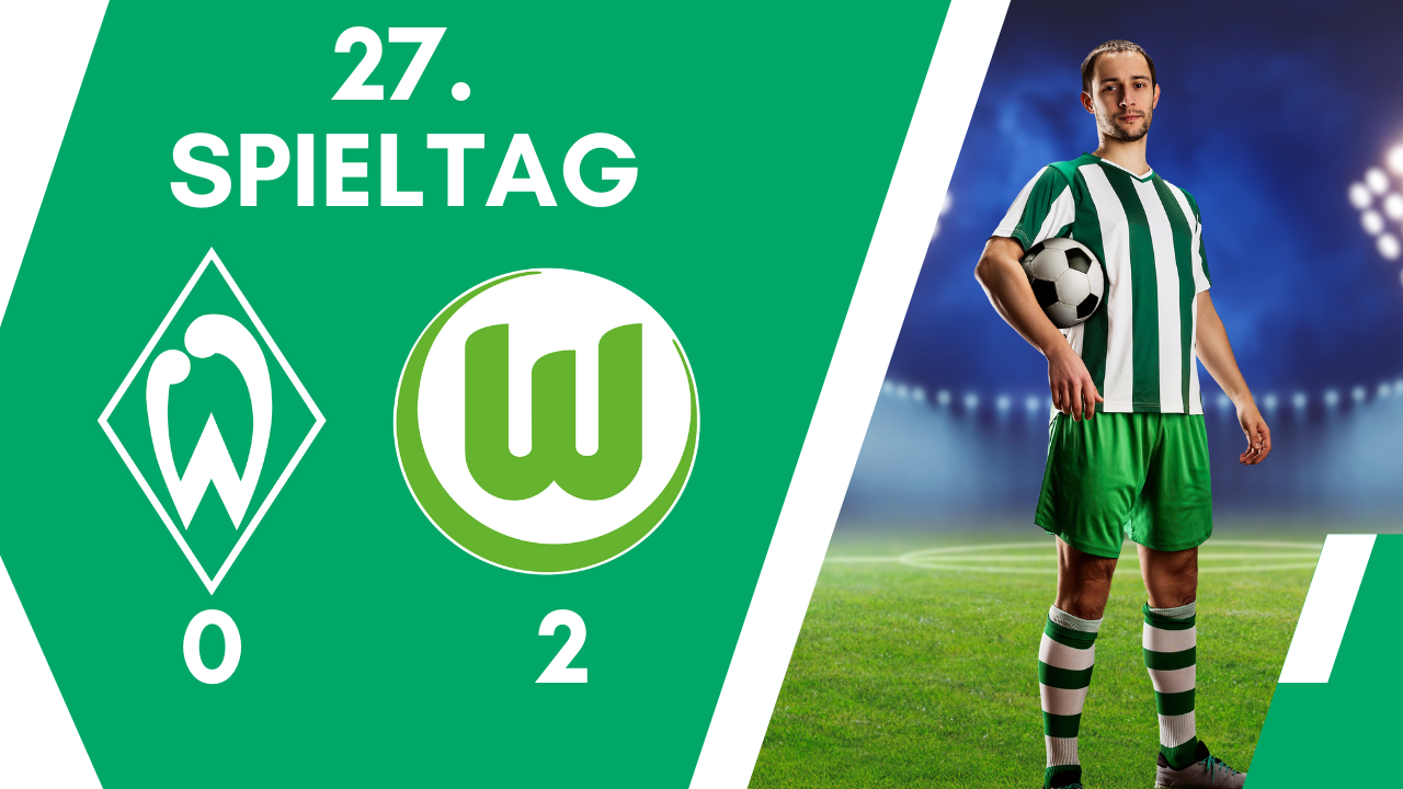 Werder Bremen - VfL Wolfsburg - Nachbericht